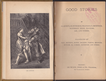 Good Stories By De Quincy, Hawthorne, Thackeray, Zschokke, Winthrop, Hood, MacNish, Lee, and Others. Illustrated by Nast, Hennessy, Hoppin, Meadows, Perkins, Ehninger, Eytinge, Jr., Lumley, Davenport, and Others.