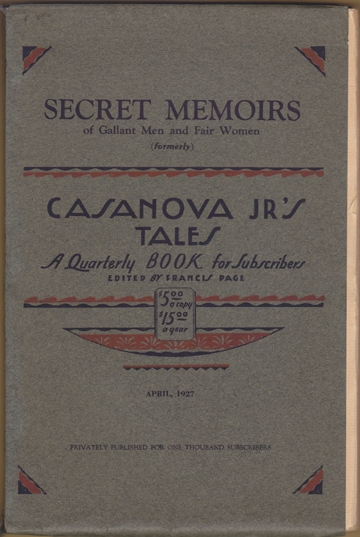 Secret Memoirs of Gallant Men and Fair Women. Formerly Casanova Jr's Tales. Edited by Francis Page. Volume 2, Number 1, April, 1927.