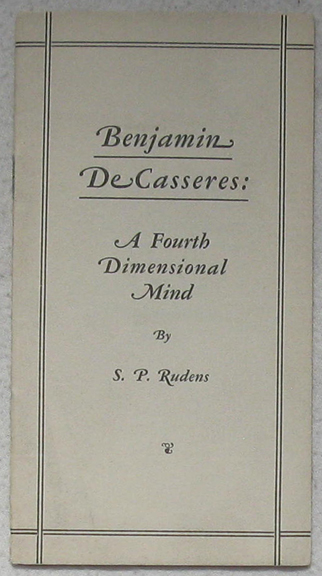 Benjamin De Casseres: A Fourth Dimensional Mind.