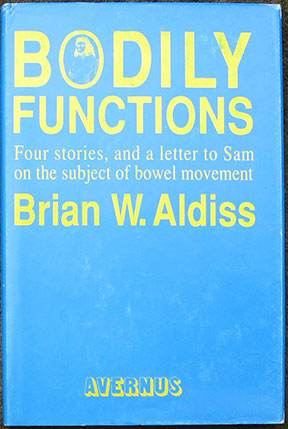 Bodily Functions. Stories, Poems, and a Letter on the Subject of Bowel Movement addressed to Sam J. Lundwall on the Occasion of His Birthday February 24th, A.D. 1991.