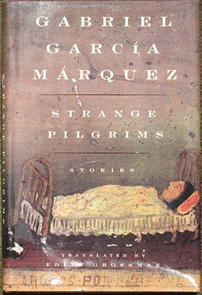 Strange Pilgrims. Twelve Stories. Translated from the Spanish by Edith Grossman.