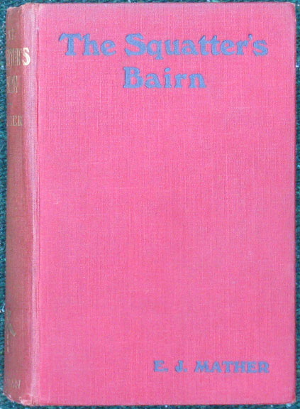 The Squatter's Bairn. With A Coloured Frontispiece by Harold Copping and 24 Other Illustrations.