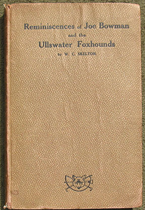 Reminiscences of Joe Bowman and the Ullswater Foxhounds.