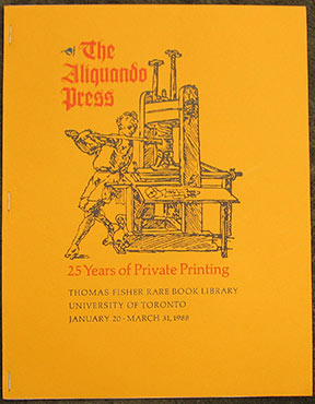 The Aliquando Press. 25 Years of Private Printing. Thomas Fisher Rare Book Library, University of Toronto, January 20 - March 31, 1988