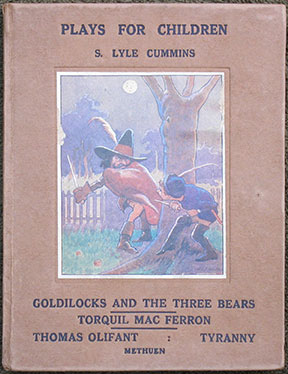 Goldilocks and the Three Bears. Torquil Mac Ferron. Thomas Oliphant. Tyranny. [Cover title: Plays For Children]. Illustrated by G.L. Stampa.