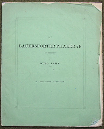Die Lauersforter Phalerae. Erlaeutert von Otto Jahn. Fest-Programm zu Winckelmanns Geburtstage am 9 December 1860. Herausgegeben vom Vorstande des Vereins von Alterthumsfreunden in den Rheinlanden.