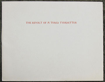 The Revolt Of A Tired Typesetter. Two Excerpts and a Threnody.