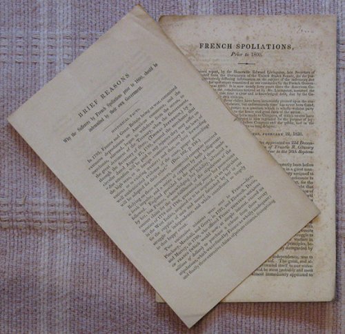 French Spoliations, Prior to 1800. [with] Brief Reasons Why the Sufferers by French Spoliations prior to 1800, should be indemnified by their own Government.