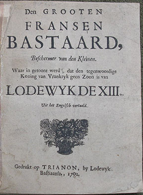 Den Grooten Fransen Bastaard, Beschermer van den Kleinen. Waar in getoont werd , dat den tegenwoordige Koning van Vrankryk geen Zoon is van Lodewyk De XIII. Uit het Engelsch vertaald.