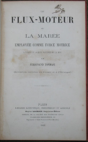 Le Flux-Moteur de La Maree. Employee Comme Force Motrice. A N'Importe Quelle Distance de la Mer. (Invention brevetee en France et a l'Etranger.