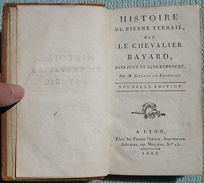 Histoire de Pierre Terrail, dit le Chevalier Bayard, Sans Peur et Sans Reproche.