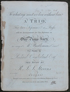 To what age must we live without love A Trio, For two Soprano's & a Bass; with an Accompaniment for Two Performers on One Piano Forte. As sung at Mr. Bartleman's Concert. The Poetry by Richard Cumberland, Esq. The Music by R.J.S. Stevens.