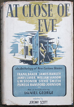 At Close Of Eve. An Anthology of New Curious Stories. With an introduction by Daniel George.
