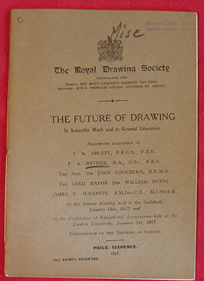 The Future of Drawing. In Scientific Work and in General Education. Addresses Delivered by T.R. Ablett . F.A. Bather . The Hon. Sir John Cockburn . The Lord Mayor (Sir William Dunn) . James P. Maginnis . At the Annual Meeting held in the Guildhall, January 12th, 1917, and At the Conference of Educat
