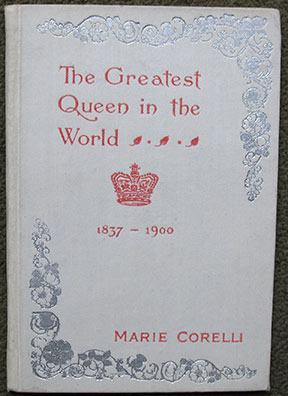 The Greatest Queen in the World. A Tribute to the Majesty of England. 1837 - 1900.
