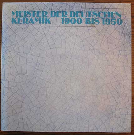 Meister der Deutschen Keramik 1900 bis 1950. bearbeitet von Gisela Reineking von Bock.