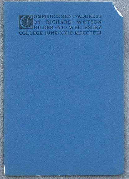 Commencement Address By Richard Watson Gilder at Wellesley College June XXIII MDCCCCIII.