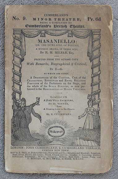 Masaniello: or, The Dumb Girl of Portici: A Musical Drama, In Three Acts . Printed from the Acting Copy, With Remarks . Embellished with a Fine Engraving, By Mr. Bonner, frm a Drawing taken in the Theatre by Mr. R. Cruikshank.