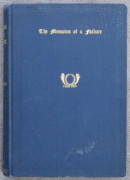 The Memoirs of a Failure. With an Account of the Man and his Manuscript.