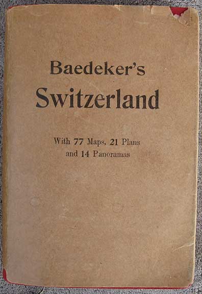 Switzerland and the Adjacent Portions of Italy, Savoy, and Tyrol. Handbook for Travellers by Karl Baedeker. With 77 Maps, 21 Plans, and 14 Panoramas. Twenty-Fifth Edition.