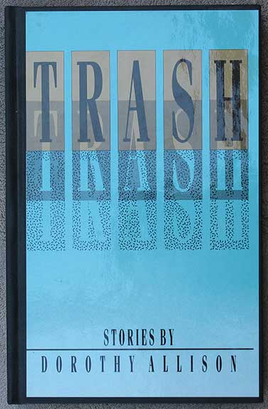 Trash. Stories by Dorothy Allison.