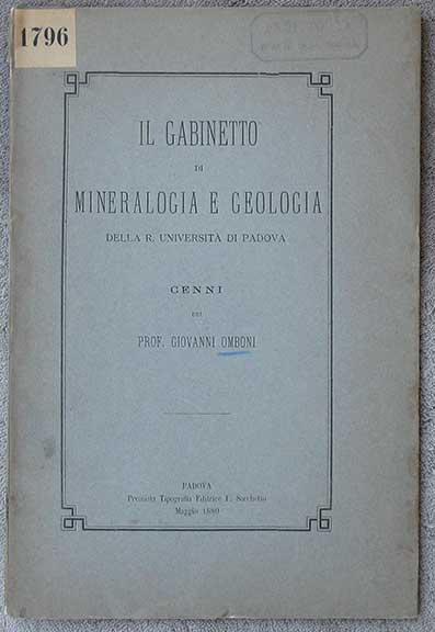 Il Gabinetto di Mineralogia E Geologia Della R. Universita di Padova. Cenni del Prof. Giovanni Omboni.