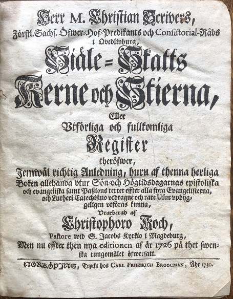Herr m. Christian Scrivers . Sile-skatts kerne och stierna, eller vtfrliga och fullkomliga Register therfwer, jemwl richtig anledning, huru af thenna herliga boken allehanda vtur sn- och hgtidsdagarnas epistoliska och evangeliska samt paszions texter effter alla fyra evangelisterna, och Lutheri cate