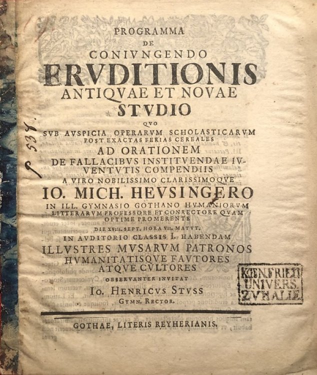 Programma De Coniungendo Eruditionis Antiquae Et Novae Studio Quo Sub Auspicia Operarum Scholasticarum Post Exactas Ferias Cereales Ad Orationem De Fallacibus Instituendae Iuventutis Compendiis A . IO. Mich. Heusingero In Ill. Gymnasio Gothano . Conrectore . Die XVIII. Sept. Hora VII. Matut. . Haben