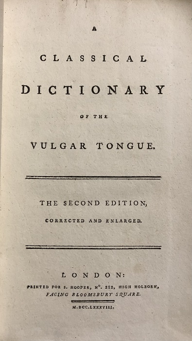 A Classical Dictionary of the Vulgar Tongue. The Second Edition, Corrected and Enlarged.