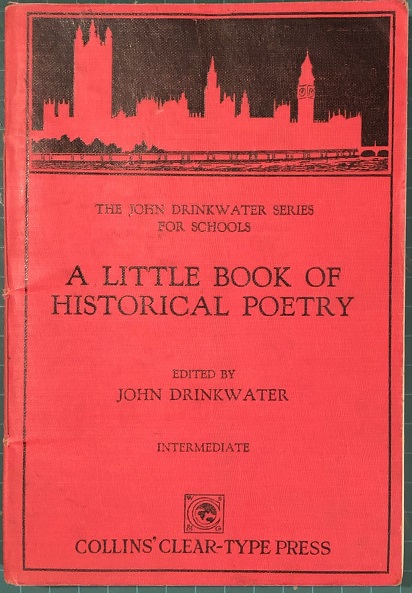 A Little Book of Historical Poetry. The John Drinkwater Series for Schools.