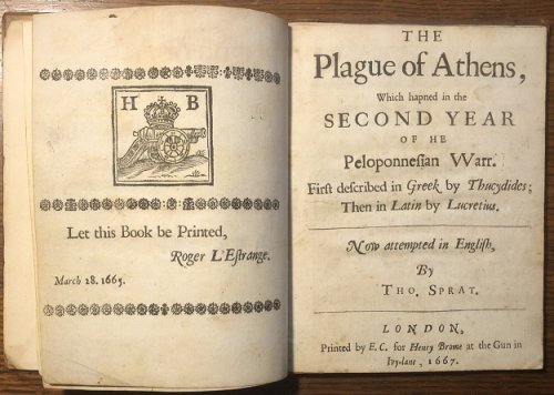 The Plague of Athens, Which hapned in the Second Year Of He Peloponnesian Warr. First described in Greek by Thucydides; Then in Latin by Lucretius. Now attempted in English, By Tho. Sprat.