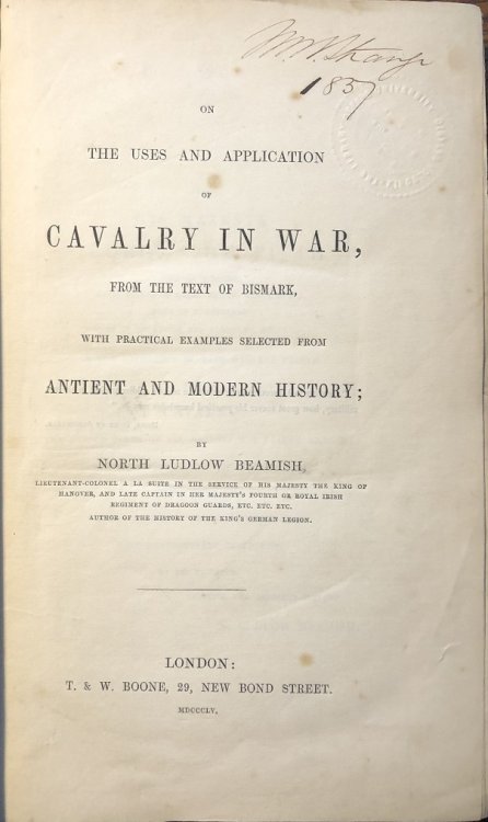 On The Uses And Application of Cavalry In War, From The Text Of Bismark, With Practical Examples Selected From Antient And Modern History;