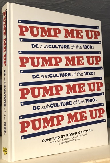 Pump Me Up. DC Subculture of the 1980s.