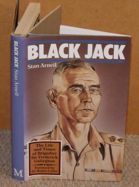 Black Jack. The Life and Times of Brigadier Sir Frederick Galleghan. Foreword by Sir Roden Cutler. Signed and dedicated copy.
