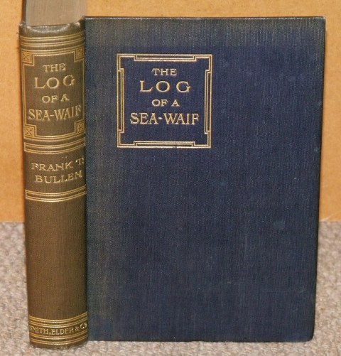 The Log of a Sea-Waif. Being recollections of the first four years of my sea life. With eight illustrations. Fifth impression.
