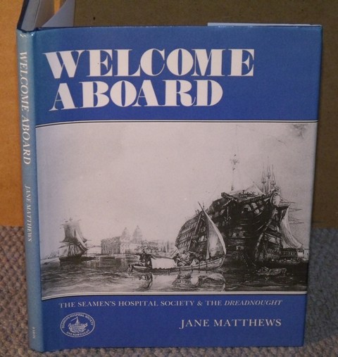 Welcome Aboard. The Story of the Seamen’s Hospital Society and the Dreadnought.