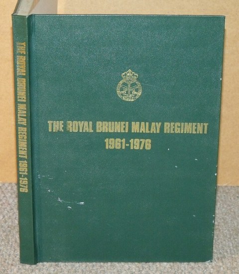 The Royal Brunei Malay Regiment. 1961-1976. Signed limited edition.