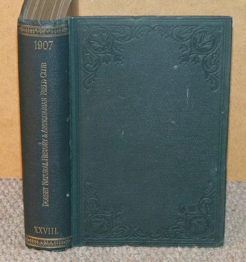 Proceedings Of The Dorset Natural History & Antiquarian Field Club. Vol XXVIII.
