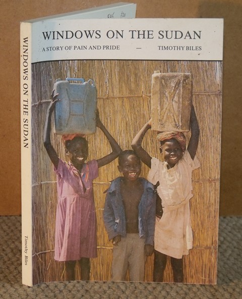 Windows on the Sudan A Story of Pain and Pride. Signed copy.