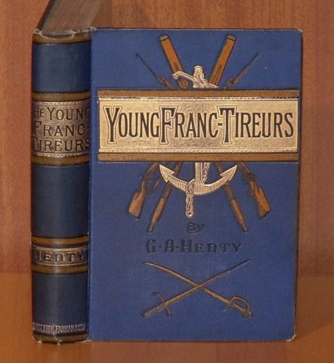 The Young Franc-Tireurs. And their Adventures in the Franco-Prussian War. New edition.