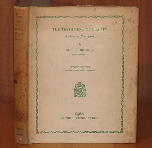The Testament of Beauty. A Poem in 4 Books by Robert Bridges, Poet Laureate. Second edition with the Author’s final corrections.