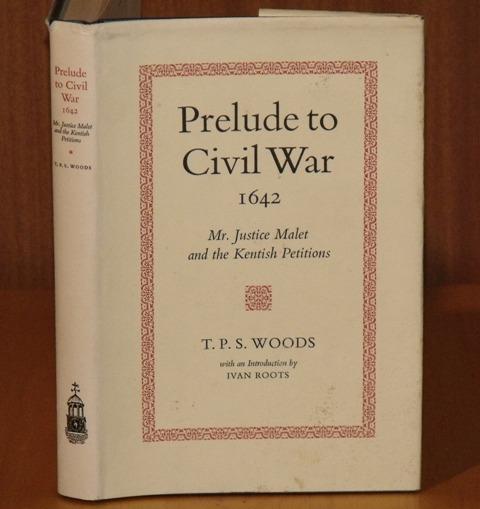 Prelude to Civil War 1642. Mr.Justice Malet and the Kentish Petitions. With an Introduction by Ivan Roots.