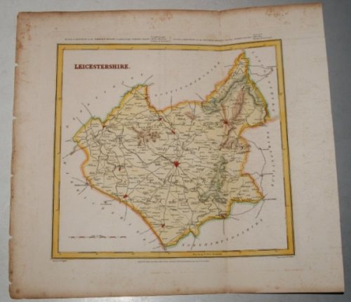 ORIGINAL ENGRAVED MAP OF Leicestershire. Engraved for LEWIS's “Topographical Dictionary” and drawn by R. Creighton. From: “AN ATLAS comprising Maps of the Several Counties, divided into Unions….”.