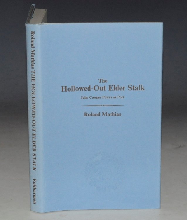 The Hollowed-Out Elder Stalk. John Cowper Powys as Poet.