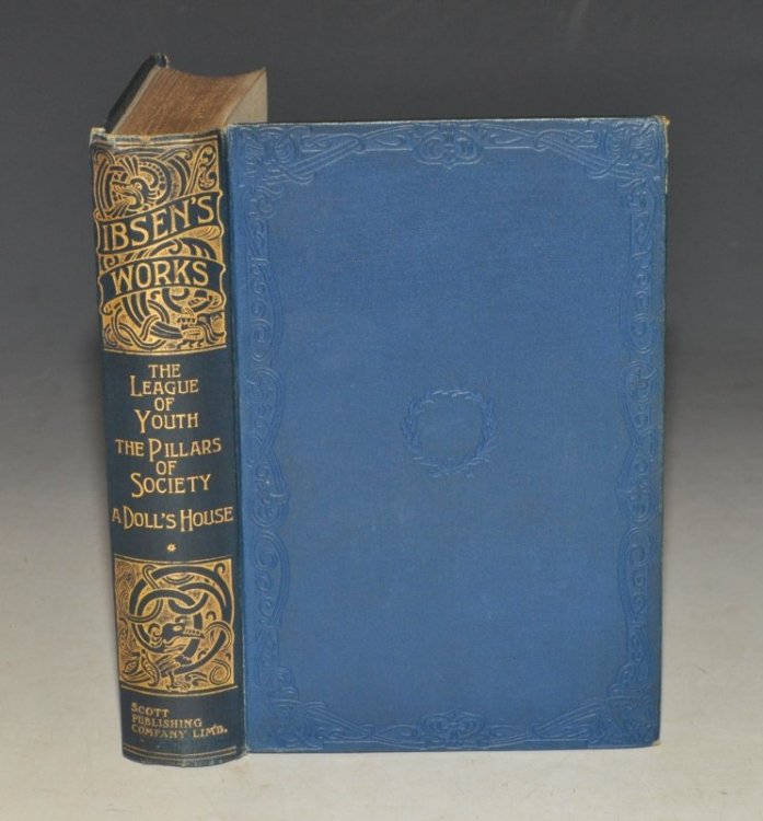 The League of Youth: The Pillars of Society: A Doll's House. Authorised Translation. Edited by William Archer. Fourth Edition.