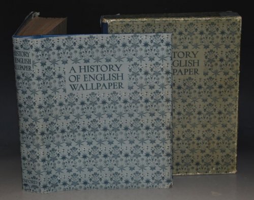 A History of English Wallpaper 1509-1914. With 70 plates in colour and 190 illustrations in half-tone. SIGNED.