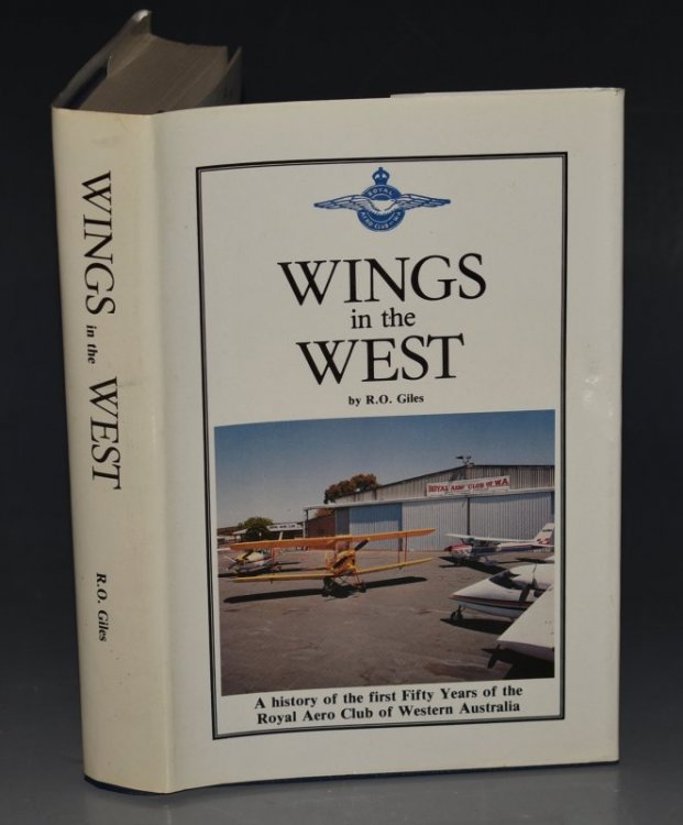 Wings In The West A History of the first Fifty Years of the Royal Aero Club of Western Australia. Signed Collector’s Limited Numbered Edition.