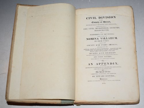 The Civil Division of The County of Dorset. Methodically Digested & Arranged, Comprising Lists of The Civil Ministerial Officers, Magistrates & Subordinate Officers with a Complete Nomina Villarum, etc. . Also, An Appendix comprising an Abstract of the returns of Charitable donations. The Se
