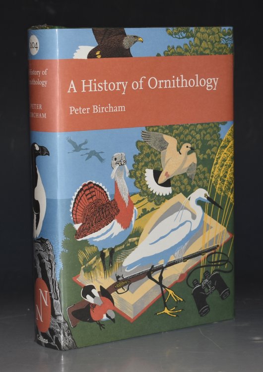 A History of Ornithology. (104) (New Naturalist 104)