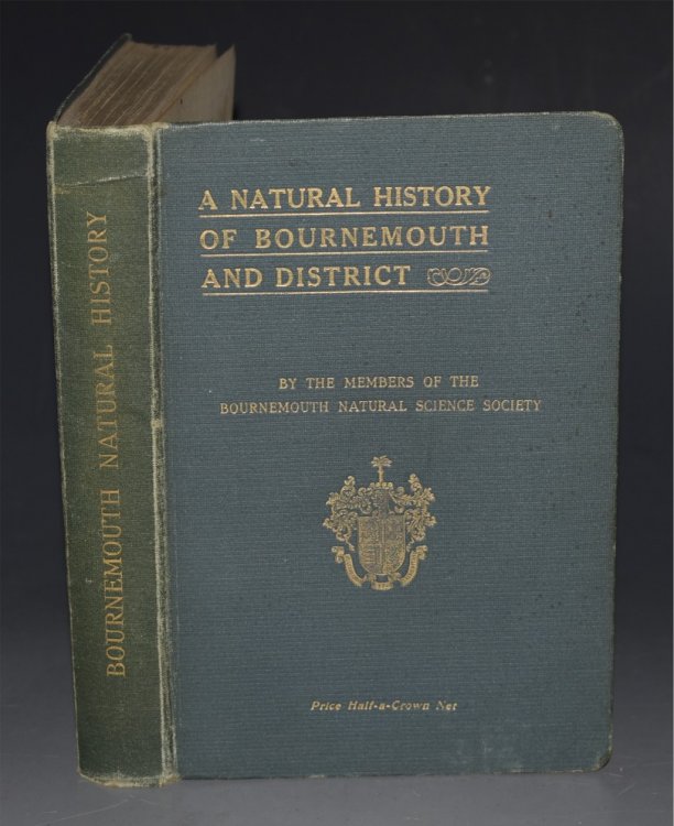 The Natural History of Bournemouth and District including archaeology, topography, municipal government, climate, education, fauna, flora and geology. Edited by Sir Daniel Morris.